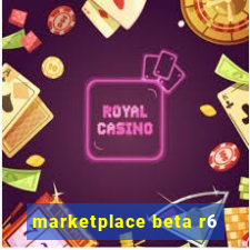 marketplace beta r6